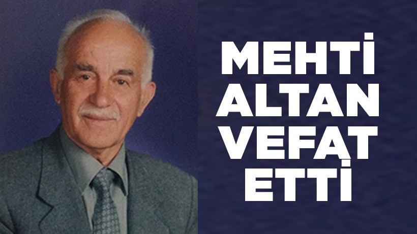 Mehti Altan vefat etti