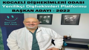 Yenilikçi Dişhekimlerinin Adayı Mehmet Kılıç